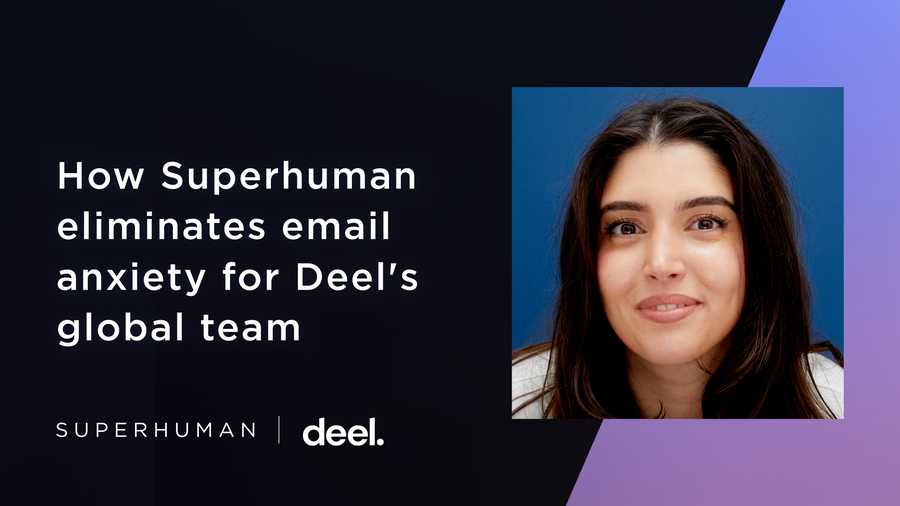 How Superhuman eliminates email anxiety for Deel's global team