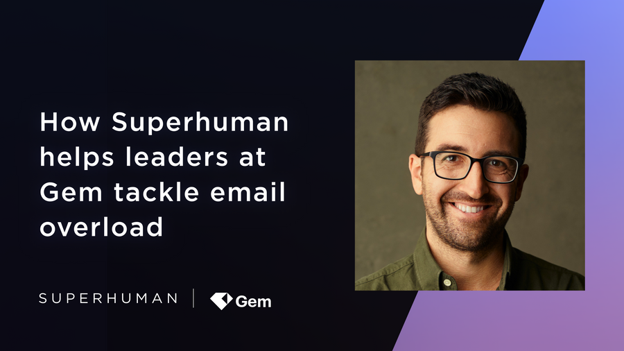 How Superhuman helps leaders at Gem tackle email overload