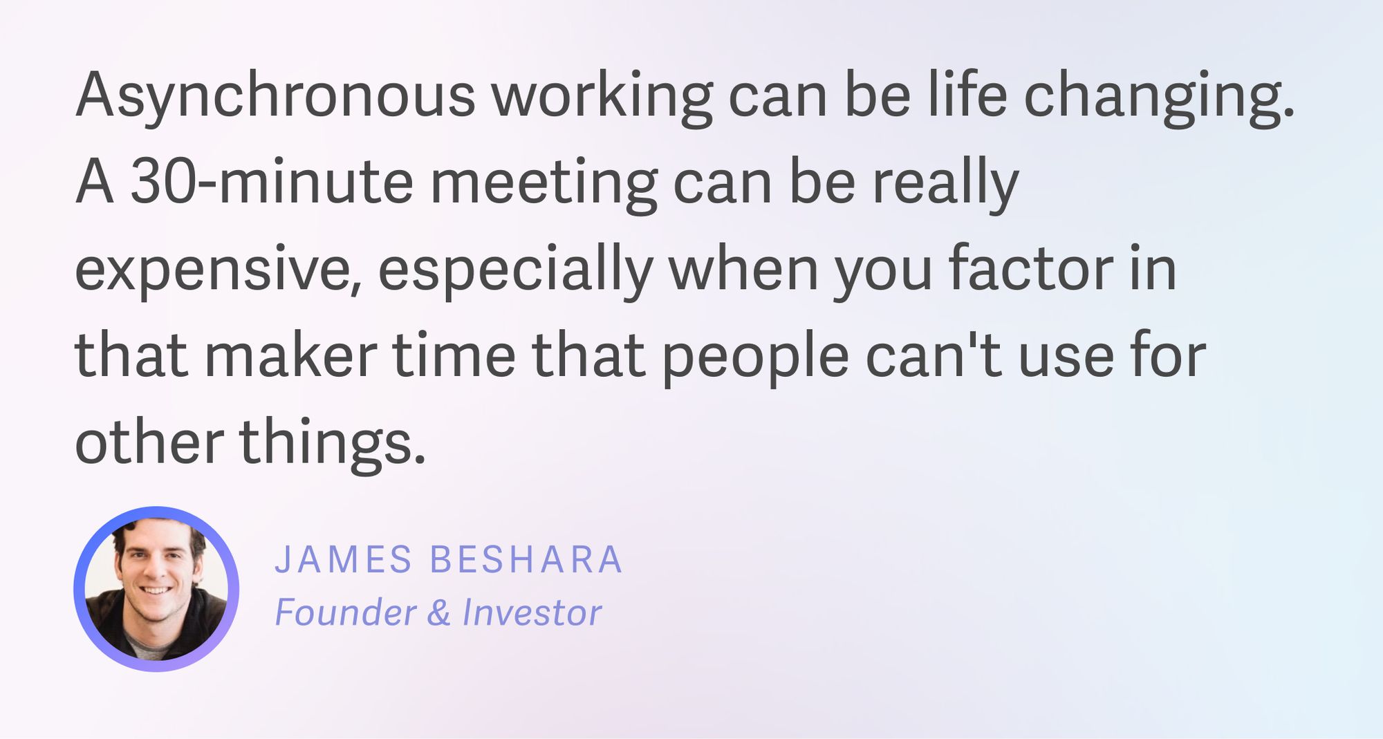 James Beshara on the virtues of asynchronous work.