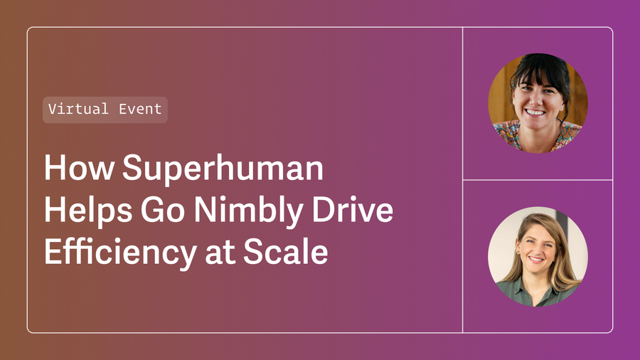 How Superhuman Helps Go Nimbly Drive Efficiency at Scale